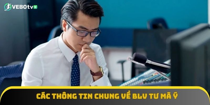 Các thông tin chung về BLV Tư Mã Ý
